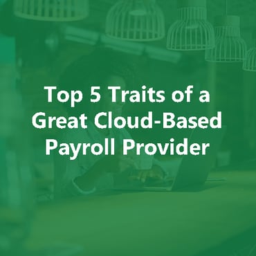 5 Traits of a Great Cloud-Payroll Provider